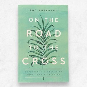 On the Road to the Cross: Experience Easter with‎ Those Who Were There